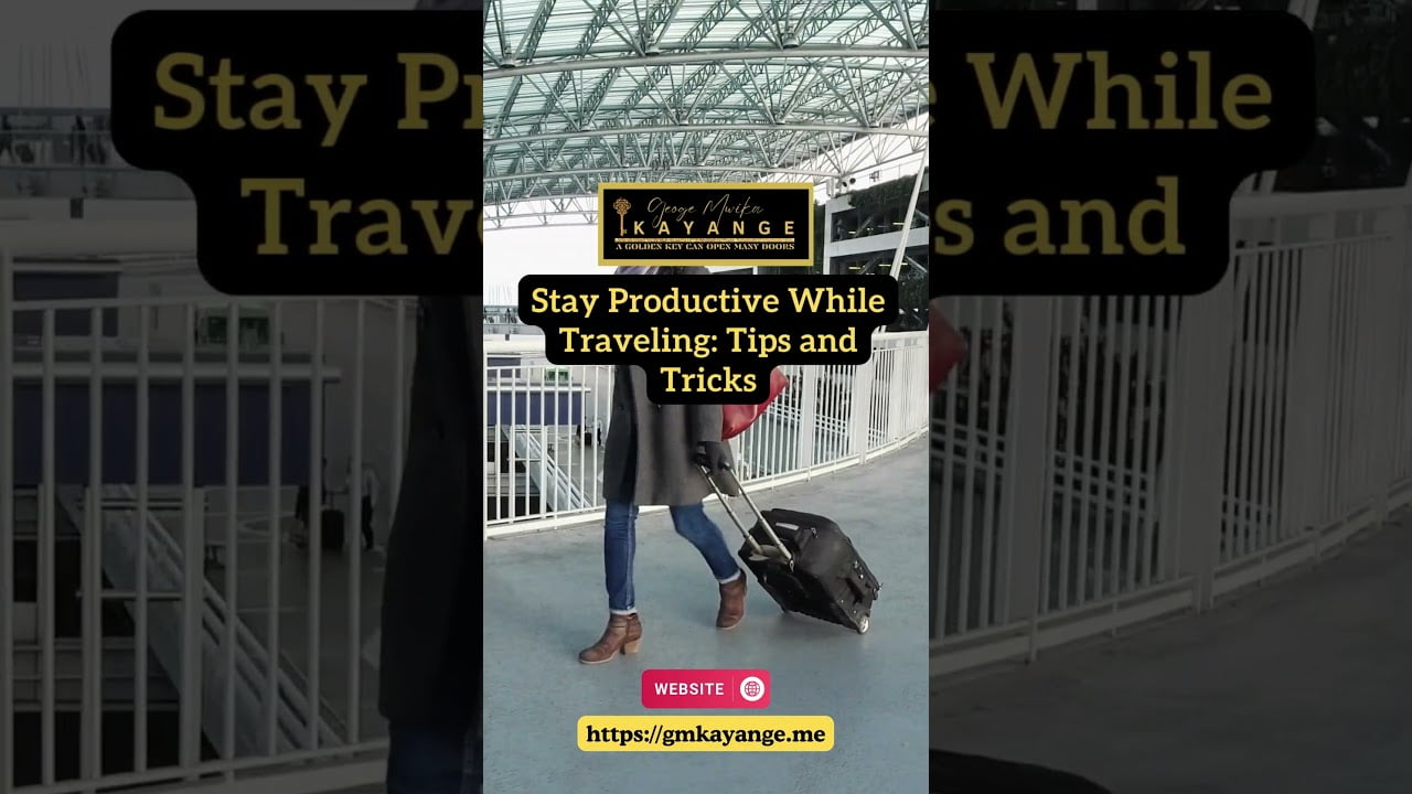 Stay Productive while Traveling: Essential Tips and Tricks